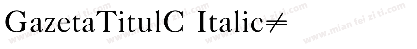GazetaTitulC Italic字体转换